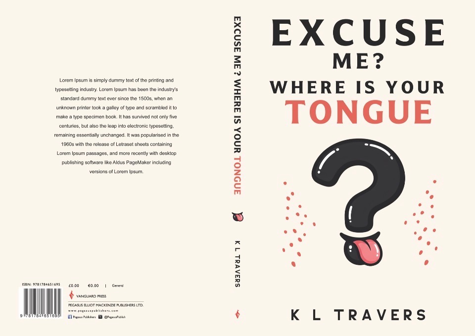 Full cover artwork for Excuse Me? Where Is Your Tongue by K L Travers